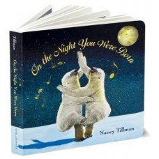 On the Night You Where Born - by Nancy Tillman - Board Book
